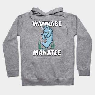 Funny WANNABE MANATEE Manatee Lovers Hoodie